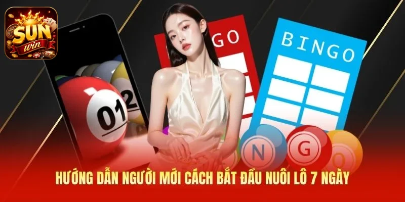 Hướng dẫn người mới cách bắt đầu nuôi lô 7 ngày