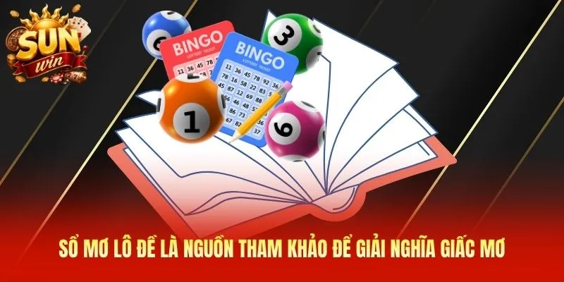 Sổ mơ lô đề là nguồn tham khảo để giải nghĩa giấc mơ 